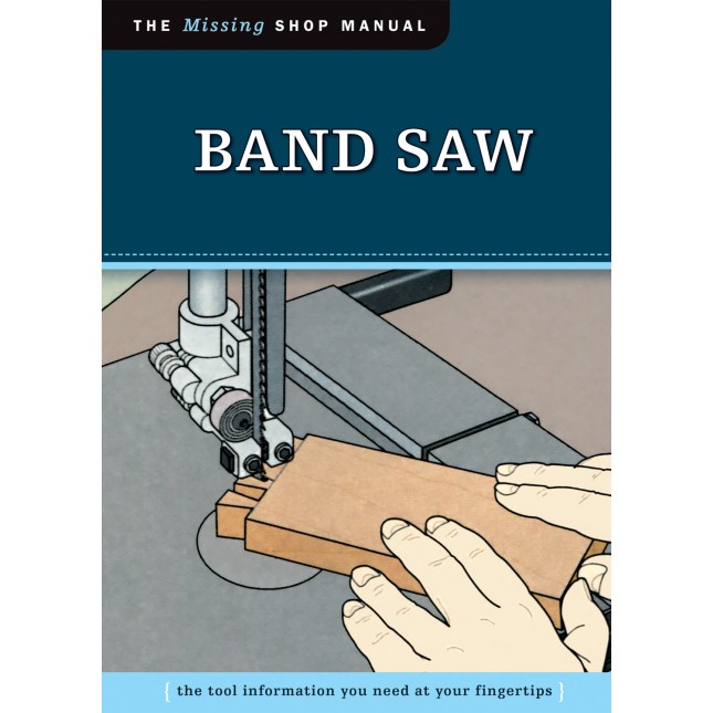 Band Saw (The Missing Shop Manual)
